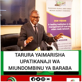 TARURA YAIMARISHA UPATIKANAJI WA MIUNDOMBINU YA BARABARA NCHINI