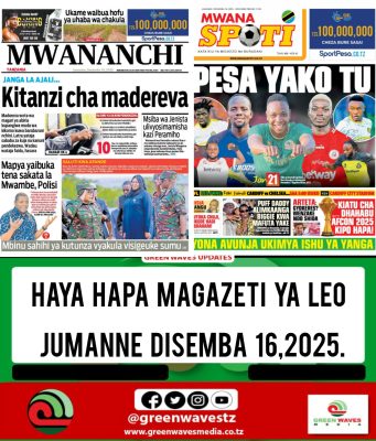 HAYA HAPA MAGAZETI YA LEO JUMANNE DISEMBA 16,2025.